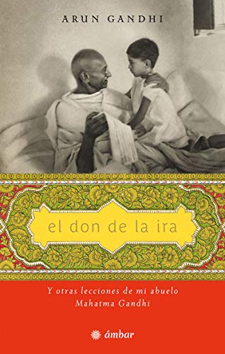 El don de la ira: Y otras lecciones de mi abuelo, Mahatma Gandhi (Inspiración) (Spanish Edition) - Epub + Converted Pdf